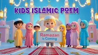 Ramazan Is Coming &ndash; A Beautiful Islamic Poem for Kids & Family | Ramadan Special Video