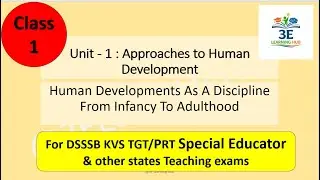 CLASS 1 Unit -1  Human Developments As A Discipline From Infancy To Adulthood