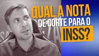 Qual a nota de corte para o INSS? | Aragon&ecirc; Fernandes