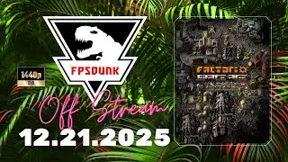 FPSDunk - Factorio | 12.21.2025 - Off Stream