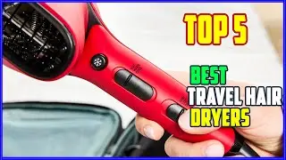 TOP 5 Best Travel Hair Dryers 2025