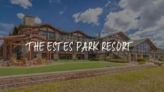 The Estes Park Resort Review - Estes Park , United States of America