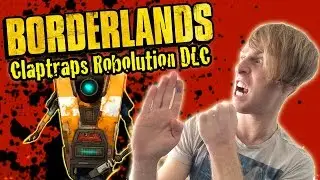VIVA LA REVOLUTION! | Claptraps New Robot Revolution Borderlands DLC