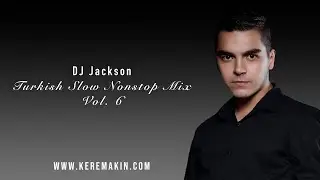 DJ Jackson - Turkish Slow Nonstop Mix (Vol. 6)