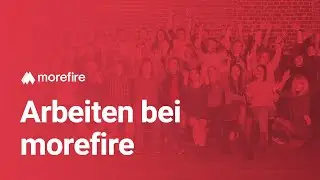 Kein Job wie jeder andere! Arbeiten in einer besonderen Online Marketing Agentur  | morefire