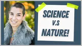 Science -vs- Nature!