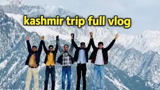 Kashmir trip full vlog. 