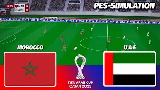 LIVE🔴| MOROCCO vs UNITED ARAB EMIRATES - FIFA ARAB CUP 2025 | SEMI-FINAL | PES 21 Simulation