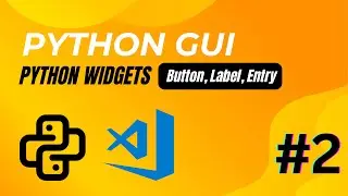 Python GUI - 02 | Widgets ( Buttons, Labels, Entries )