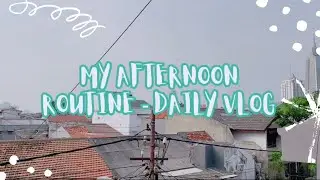 MY AFTERNOON ROUTINE - ALDO'S DAILY VLOG EP.2