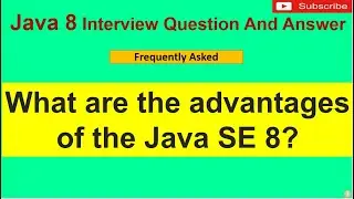 What are the advantages of the Java  8