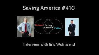 Interview with Eric Wohlwend (Saving America, episode 410)