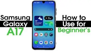 Samsung Galaxy A17 for Beginner's (Learn the Basics in Minutes) | A17 5g