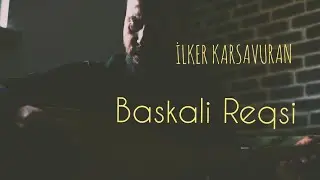 İlker Karsavuran - Baskali Reqsi (Azeri Oyun Havası)