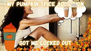 Pumpkin Spice Got me Locked out of my Home