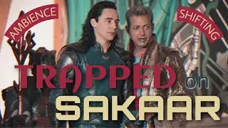 POV: You're trapped on Sakaar | Shifting, Ambience, ASMR | Loki & Grandmaster