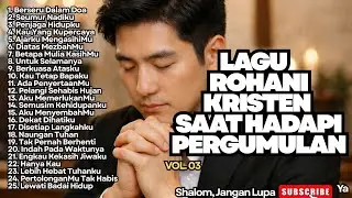 TERPOPULER‼️LAGU ROHANI KRISTEN SAAT HADAPI PERGUMULAN - VOL.03 (NONSTOP)