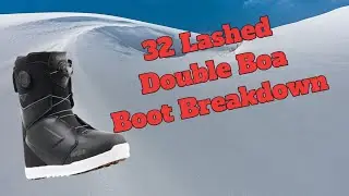 The 32 Lashed Double Boa Snowboard Boot Breakdown
