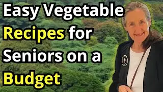 Easy Vegetable Recipes for Seniors on a Budget | Barbara O&rsquo;neill