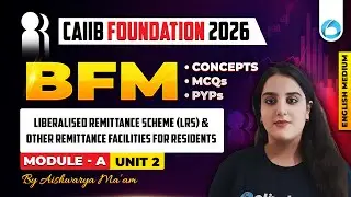 CAIIB BFM Module A Unit 2 | Liberalised Remittance Scheme (LRS) and Other Remittance Facilities