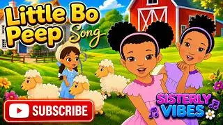 🐑 Little Bo Peep 🎶 | Sisterly Vibes | Nursery Rhyme & Kids Song 🌟