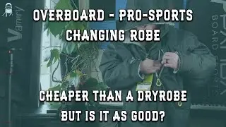 Overboard PRO-SPORTS Changing Robe | Cheaper alternative to a Dryrobe but is it as good?