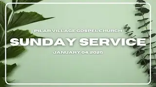 Pilar Village Gospel Church - Sunday Service (January 04, 2025)