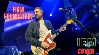 Firm Foundation (He Won't)  Electric Guitar- IEM