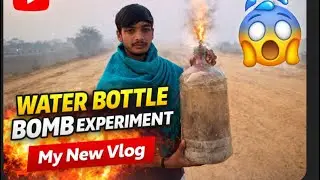 Water Bottle to Bomb experiments💣💣