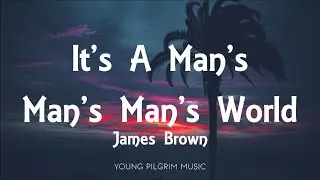 James Brown - It's A Man's, Man's, Man's World (Lyrics)