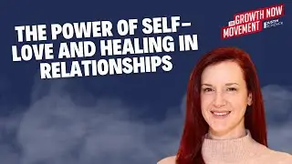 The Power of Self-Love and Healing in Relationships with Lauren Schenck