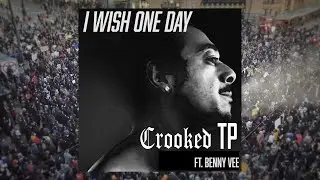 Crooked TP - I Wish One Day (Official Video)