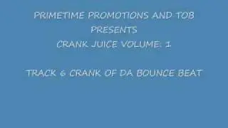 PRIMETIME & TOB PRESENTS CRANK JUICE VOL1 TRACK 6 CRANK OF DA