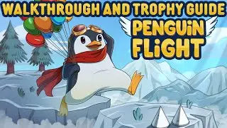 Penguin Flight - Walkthrough | Trophy Guide | Achievement Guide