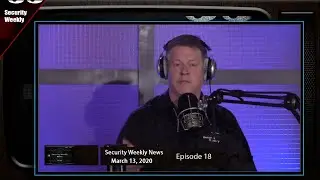 Security Weekly News Wrap Up - SWN #18