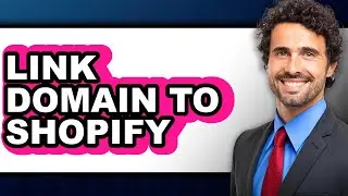 How to Link Domain to Shopify (Full Guide)