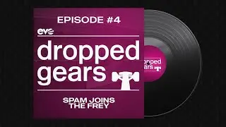 Ep.04 - dropped gears - Spam joins the frey!
