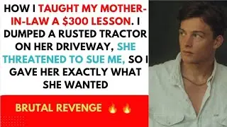 Reddit story narration: How I Taught My Mother-in-Law a $300 Lesson. Full update 
