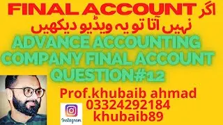Final Account introduction CH#4 Advance accounting||QUESTION#12||B.COM||ADP||