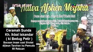 Ceramah Sunda Kh.Ikbal Iskandar ( Ki Bedug Petir ) Bacaan Imam saat Sholat dijieun Tarohan ku Pemuda