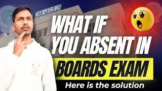 What Happens if we are absent in Board Exam | What To Do Now If I miss My Board Exam | Next Step