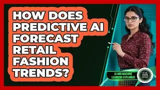 How Does Predictive AI Forecast Retail Fashion Trends? - AI and Machine Learning Explained