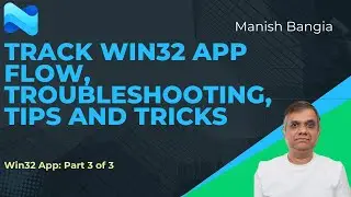 Win32 App flow, troubleshooting and tips