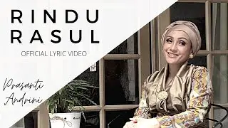 Prasanti Andrini &ndash; RINDU RASUL (Official Lyric Video)