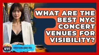 What Are The Best NYC Concert Venues For Visibility? - Everything About NYC