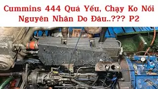 Cummins 444 Quá Yếu Chạy Ko Nổi, Kiểm Tra Và Cái Kết | Rebuild Cylinder Camshaft Piston Ring :P2