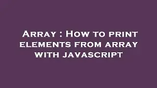 Array : How to print elements from array with javascript
