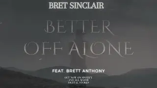 BETTER OFF ALONE (feat. Brett Anthony) MUSIC VIDEO