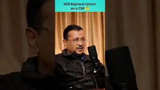 Will Kejriwal Return As A CM ?