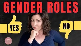 Are gender roles a good thing? 4 Reality checks
